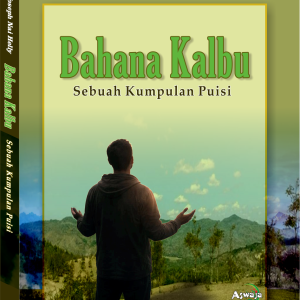 Bahana Kalbu Sebuah Kumpulan Puisi