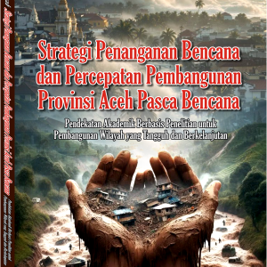 STRATEGI PENANGANAN BENCANA DAN PERCEPATAN PEMBANGUNAN PROVINSI ACEH PASCA BENCANA